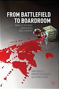 From Battlefield to Boardroom : Making the Difference Through Values Based Leadership (Hardcover)
