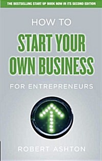 How to Start Your Own Business for Entrepreneurs : How to Start Your Own Business for Entrepreneurs (Paperback, 2 ed)