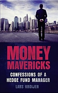 Money Mavericks : Confessions of a Hedge Fund Manager (Paperback, 2 ed)