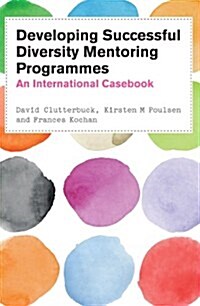 Developing Successful Diversity Mentoring Programmes: An International Casebook (Paperback)