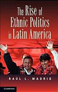 The Rise of Ethnic Politics in Latin America (Paperback)