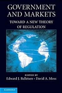 Government and Markets : Toward A New Theory of Regulation (Paperback)