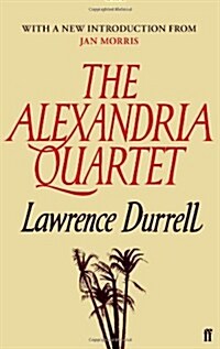 The Alexandria Quartet : Justine, Balthazar, Mountolive, Clea (Paperback)