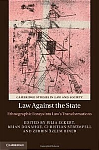 Law against the State : Ethnographic Forays into Laws Transformations (Hardcover)