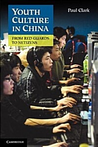 Youth Culture in China : From Red Guards to Netizens (Hardcover)