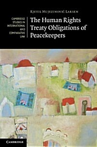 The Human Rights Treaty Obligations of Peacekeepers (Hardcover)