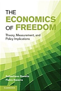 The Economics of Freedom : Theory, Measurement, and Policy Implications (Hardcover)