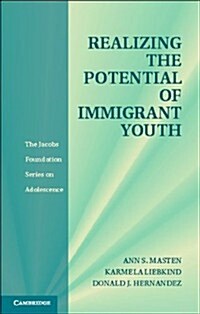 Realizing the Potential of Immigrant Youth (Hardcover)
