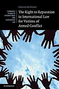 The Right to Reparation in International Law for Victims of Armed Conflict (Hardcover)