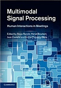 Multimodal Signal Processing : Human Interactions in Meetings (Hardcover)