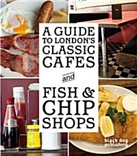 Guide to Londons Classic Cafes and Fish and Chip Shops (Paperback)