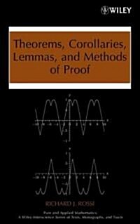 Theorems, Corollaries, Lemmas, and Methods of Proof (Hardcover)