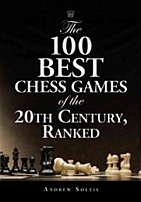 The 100 Best Chess Games of the 20th Century, Ranked (Paperback)