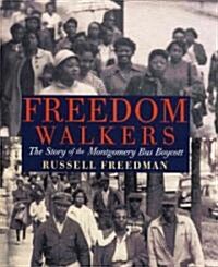 Freedom Walkers: The Story of the Montgomery Bus Boycott (Hardcover)