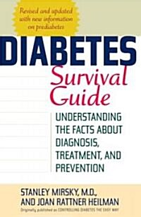 Diabetes Survival Guide: Understanding the Facts about Diagnosis, Treatment, and Prevention (Paperback, Revised and Upd)