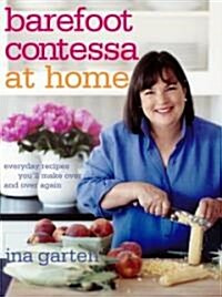 [중고] Barefoot Contessa at Home: Everyday Recipes Youll Make Over and Over Again: A Cookbook (Hardcover)