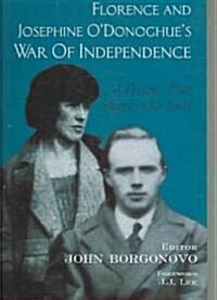 Florence and Josephine ODonoghues War of Independence: A Destiny That Shapes Our Ends (Paperback)