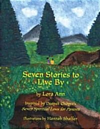 Seven Stories to Live by (Hardcover, 1st)