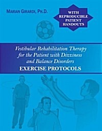 Vestibular Rehabilitation Therapy for the Patient with Dizziness and Balance Disorders: Exercise Protocols (Paperback)