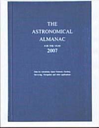 Astronomical Almanac for the Year 2007 and Its Companion, the Astronomical Almanac Online (Hardcover)