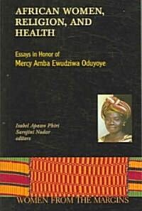 African Women, Religion, And Health (Paperback)