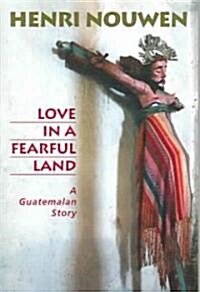 Love in a Fearful Land: A Guatemalan Story (Paperback)