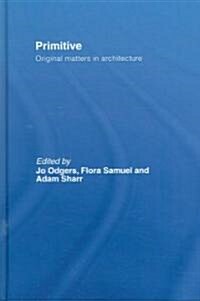 Primitive : Original Matters in Architecture (Hardcover)