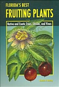 Floridas Best Fruiting Plants: Native and Exotic Trees, Shrubs, and Vines (Paperback)