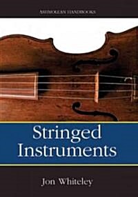 Stringed Instruments : Viols, Violins, Citterns and Guitars in the Ashmolean Museum (Paperback)