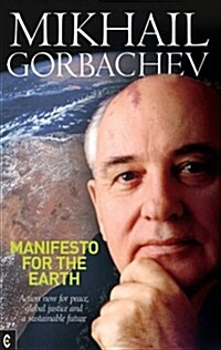 Manifesto for the Earth : Action Now for Peace, Global Justice and a Sustainable Future (Paperback)