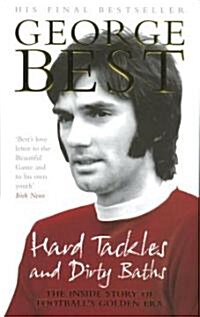 Hard Tackles and Dirty Baths : The Inside Story of Footballs Golden Era (Paperback)