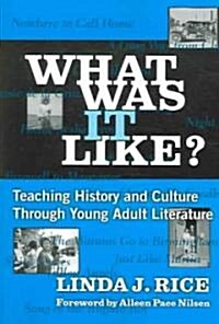 What Was It Like? Teaching History and Culture Through Young Adult Lilterature (Paperback)