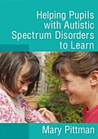 Helping Pupils with Autistic Spectrum Disorders to Learn (Paperback)