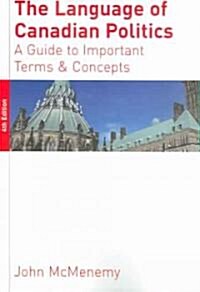 The Language of Canadian Politics: A Guide to Important Terms and Concepts (Paperback, 4)