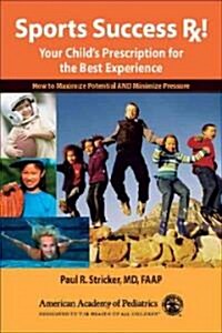 Sports Success Rx!: Your Childs Prescription for the Best Experience (Paperback)