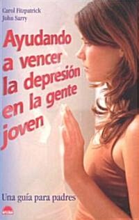 Ayudando a Vencer La Depresion En La Gente Joven/Coping With Depression in Young People (Paperback, Translation)