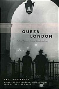 Queer London: Perils and Pleasures in the Sexual Metropolis, 1918-1957 (Paperback)