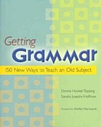 Getting Grammar: 150 New Ways to Teach an Old Subject (Paperback)
