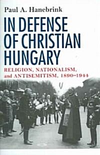 In Defense of Christian Hungary (Hardcover)