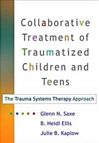 Collaborative Treatment of Traumatized Children And Teens (Hardcover, 1st)
