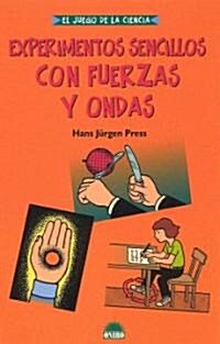 Experimentos Sencillos Con Fuerzas Y Ondas / Easy Experiments With Forces And Waves (Paperback, ACT, Translation)