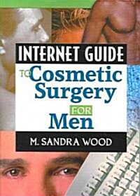 Internet Guide to Cosmetic Surgery for Men (Paperback)