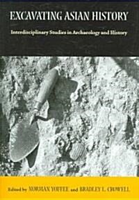 Excavating Asian History: Interdisciplinary Studies in Archaeology and History (Hardcover)