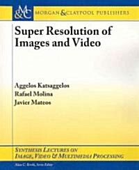 Super Resolution of Images and Video (Paperback)