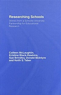 Researching Schools : Stories from a Schools-University Partnership for Educational Research (Hardcover)