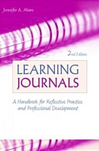 Learning Journals : A Handbook for Reflective Practice and Professional Development (Paperback, 2 ed)