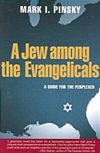 A Jew Among the Evangelicals: A Guide for the Perplexed (Paperback)