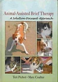 Animal-Assisted Brief Therapy (Hardcover, 1st)