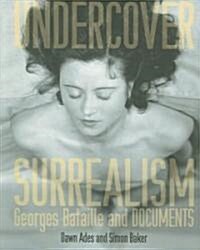Undercover Surrealism: Georges Bataille and Documents (Paperback)