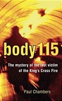 Body 115 : The Mystery of the Last Victim of the Kings Cross Fire (Hardcover)